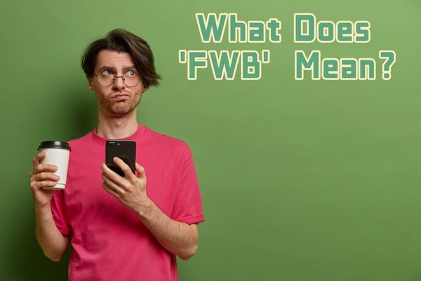 What does 'FWB' mean.