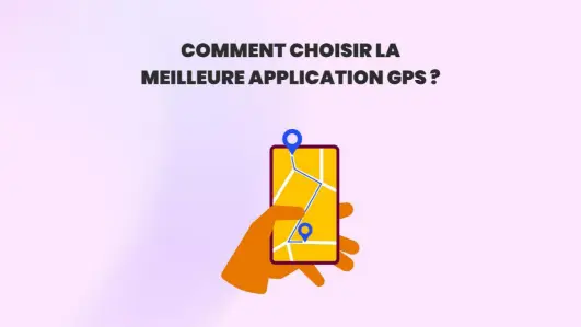 Comment choisir la meilleure application de traceur GPS téléphone