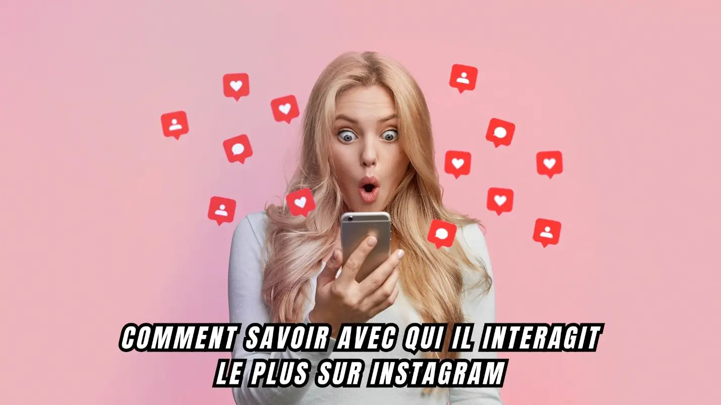 Comment savoir avec qui il interagit le plus sur Instagram