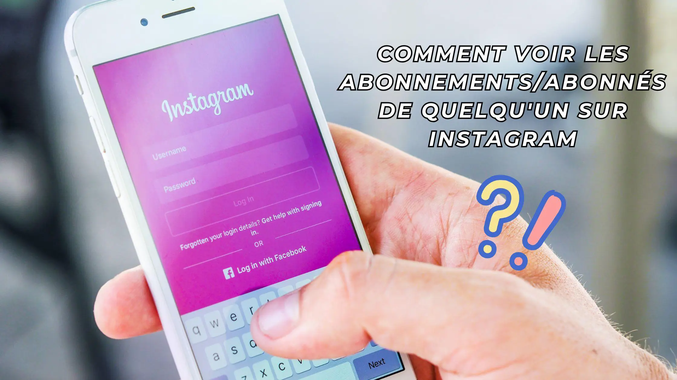 Comment voir les abonnements/abonnés de quelqu'un sur Instagram