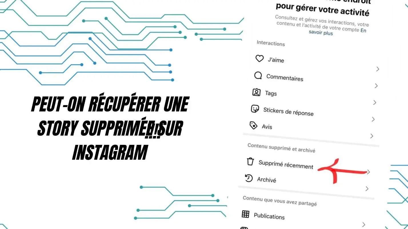 Peut-on récupérer une story supprimée sur Instagram