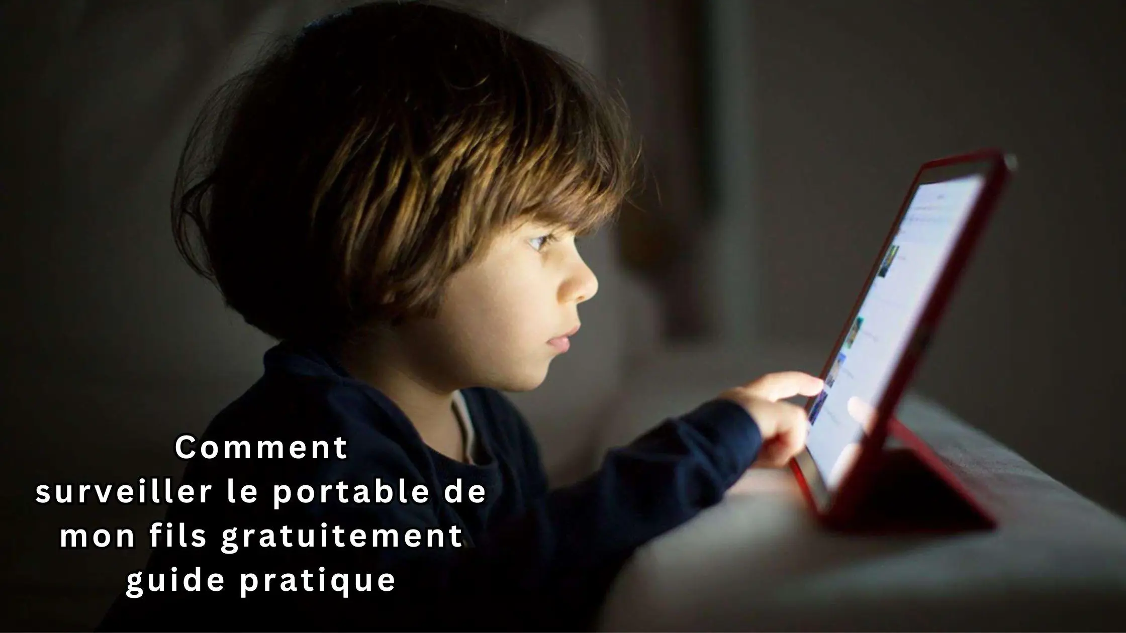 Comment surveiller le portable de mon fils gratuitement