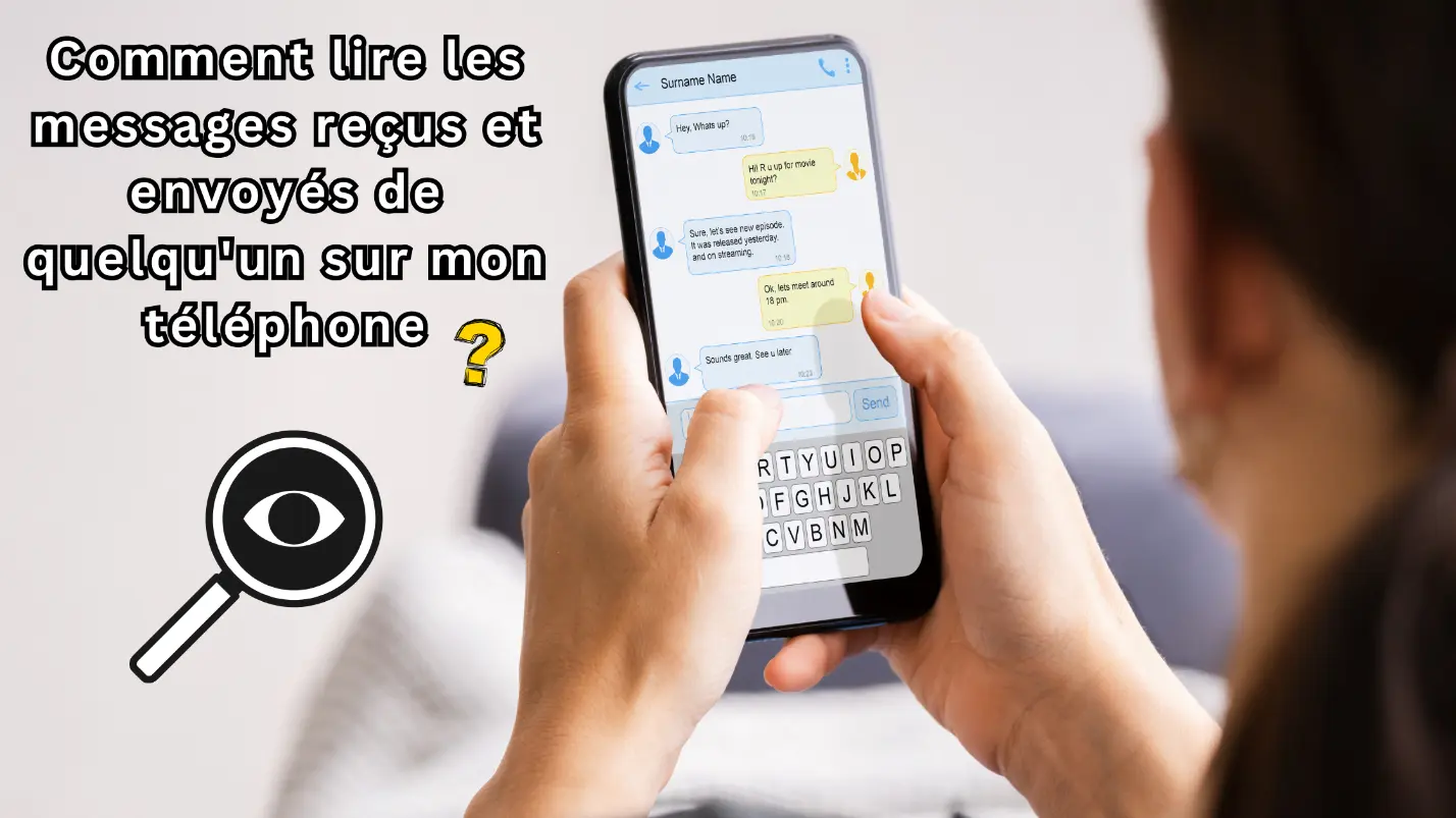 Comment lire les messages reçus et envoyés de quelqu'un sur mon téléphone